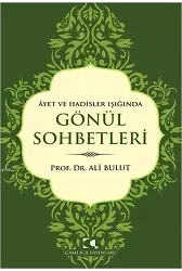 Âyet ve Hadisler Işığında Gönül Sohbetleri