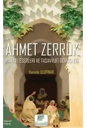 Ahmet Zerruk Hayatı, Eserleri ve Tasavvufî Görüşleri