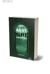 Ak ve Gri Hayatlar