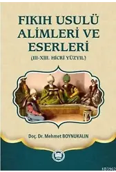 Fıkıh Usulü Alimleri ve Eserleri (Ciltli); (III-XIII. Hicri Yüzyıl)