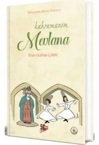 Kahramanım Mevlana; Kahraman Avcısı Kerem'in Not Defteri - 3