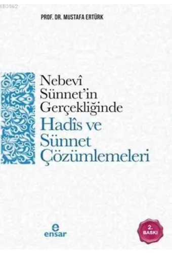 Nebevi Sünnet'in Gerçekliğinde Hadis ve Sünnet Çözümlemeleri