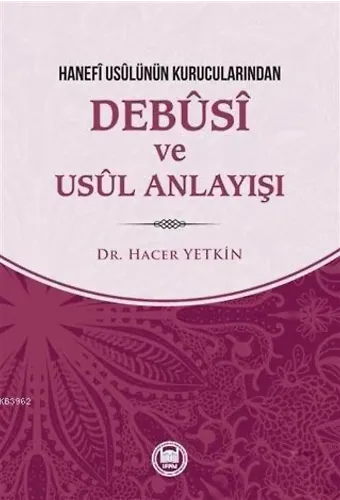 Hanefi Usulünün Kurucularından Debusi ve Usul Anlayışı