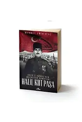 Halil Kut Paşa - Kut'ül Amare'nin Muzaffer Komutanı