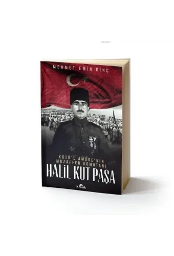 Halil Kut Paşa - Kut'ül Amare'nin Muzaffer Komutanı