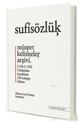 Sufi Sözlük - Müspet Kelimeler Arşivi 1. Cilt; Ustalardan Örneklerle 250 Müspet Kelime