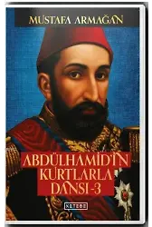 Abdülhamid'in Kurtlarla Dansı - 3 (Ciltli)