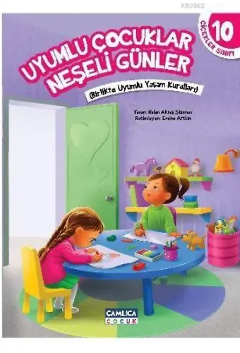 Uyumlu Çocuklar Neşeli Günler - Çiçekler Sınıfı 10; Birlikte Uyumlu Yaşam Kuralları