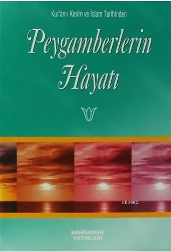 Peygamberlerin Hayatı; Kur'an-ı Kerim ve İslam Tarihinden