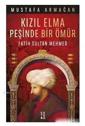 Kızıl Elma Peşinde Bir Ömür - Fatih Sultan Mehmed
