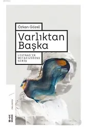 Varlıktan Başka; Levinas'ın Metafiziğine Giriş