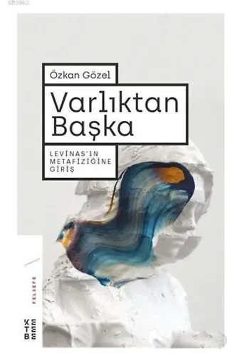 Varlıktan Başka; Levinas'ın Metafiziğine Giriş