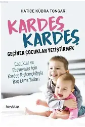 Kardeş Kardeş Geçinen Çoçuklar Yetiştirmek; Çocuklar ve Ebeveynler için Kardeş Kıskançlığıyla Baş Etme Yolları