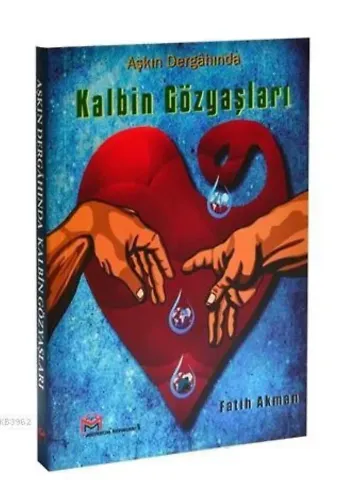 Aşkın Dergahında Kalbin Gözyaşları