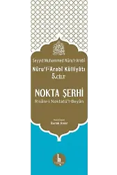 Nokta Şerhi - Nuru'l-Arabi Külliyatı 5.Cilt; Risale-i Noktatü'l-Beyan