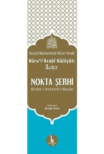 Nokta Şerhi - Nuru'l-Arabi Külliyatı 5.Cilt; Risale-i Noktatü'l-Beyan