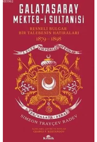 Galatasaray Mekteb-i Sultanisi; Resneli Bulgar Bir Talebenin Hatıraları 1879-1898