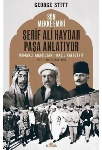 Son Mekke Emiri Şerif Ali Haydar Paşa Anlatıyor Osmanlı Arabistan'ı Nasıl Kaybetti?