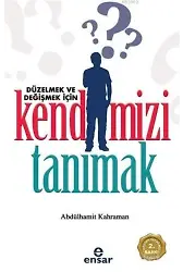 Düzelmek ve Değişmek İçin Kendimizi Tanımak