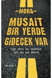Müsait Bir Yerde Gidecek Var; Egisi Yoktur Bazı Akşamların Şarkı Diye Acını Dinlersin...