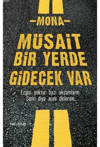 Müsait Bir Yerde Gidecek Var; Egisi Yoktur Bazı Akşamların Şarkı Diye Acını Dinlersin...