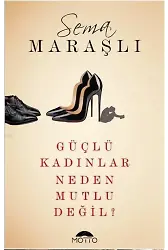Güçlü Kadınlar Neden Mutlu Değil?