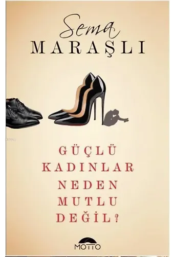 Güçlü Kadınlar Neden Mutlu Değil?