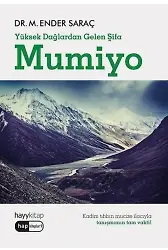 Mumiyo - Yüksek Dağlardan Gelen Şifa; Kadim Tıbbın Mucize İlacıyla Tanışmanın Tam Vakti