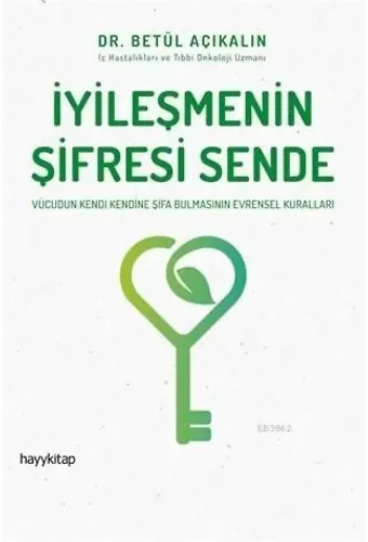 İyileşmenin Şifresi Sende; Vücudun Kendi Kendine Şifa Bulmasının Evrensel Kuralları