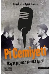 Pi Cemiyeti; Hayat Pişman Olunca Güzel