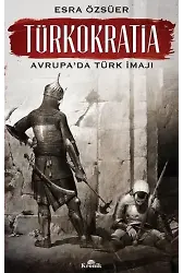 Türkokratia - Avrupa'da Türk İmajı
