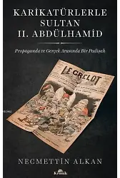 Karikatürlerle Sultan 2. Abdülhamid; Propaganda ve Gerçek Arasında Bir Padişah