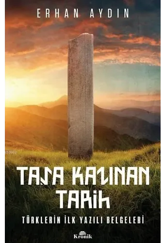 Taşa Kazınan Tarih; Türklerin İlk Yazılı Belgeleri