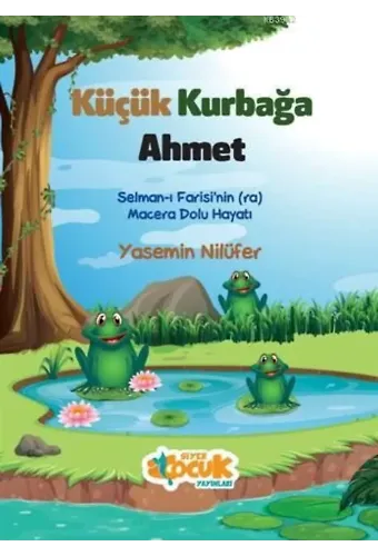 Küçük Kurbağa Ahmet; Selman-ı Farisi'nin (ra) Macera Dolu Hayatı