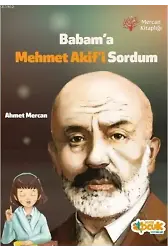 Babam'a Mehmet Akif'i Sordum