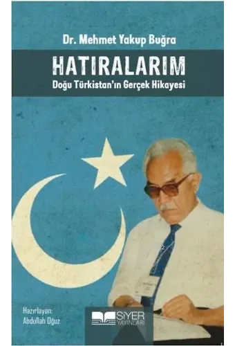 Hatıralarım Doğu Türkistan'ın Gerçek Hikayesi