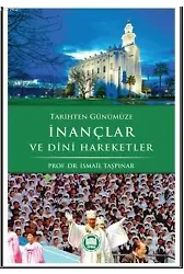 Tarihten Günümüze İnançlar ve Dini Haraketler