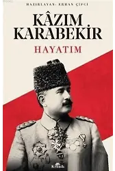 Kazım Karabekir - Hayatım