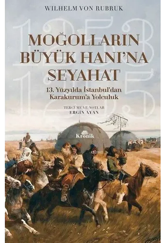 Moğolların Büyük Hanı'na Seyahat; 13. Yüzyılda İstanbul'dan Karakurum'a Yolculuk (1253-1255)