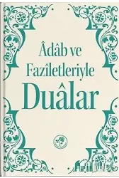 Adab ve Faziletleriyle Dualar
