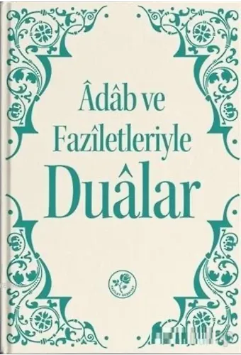 Adab ve Faziletleriyle Dualar