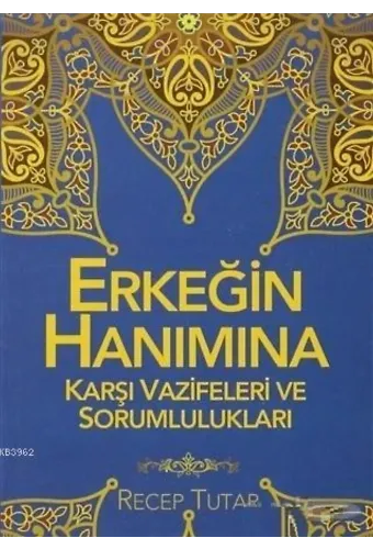Erkeğin Hanımına Karşı Vazifeleri ve Sorumlulukları