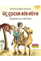 Üç Çocuk Bir Rüya; Peygamberimi Anlat Bana