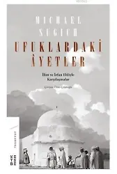 Ufuklardaki Ayetler; İlim ve İrfan Ehliyle Karşılaşmalar