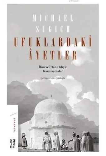 Ufuklardaki Ayetler; İlim ve İrfan Ehliyle Karşılaşmalar
