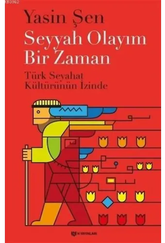 Seyyah Olayım Bir Zaman; Türk Seyahat Kültürünün İzinde