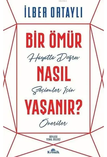 Bir Ömür Nasıl Yaşanır?; Hayatta Doğru Seçimler İçin Öneriler