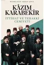 Kazım Karabekir - İttihat ve Terakki Cemiyeti