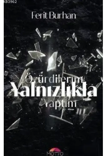 Özür Dilerim Yalnızlıkla Yaptım
