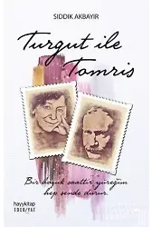 Turgut İle Tomris; Bir Bozuk Saattir Yüreğim, Hep Sende Durur...